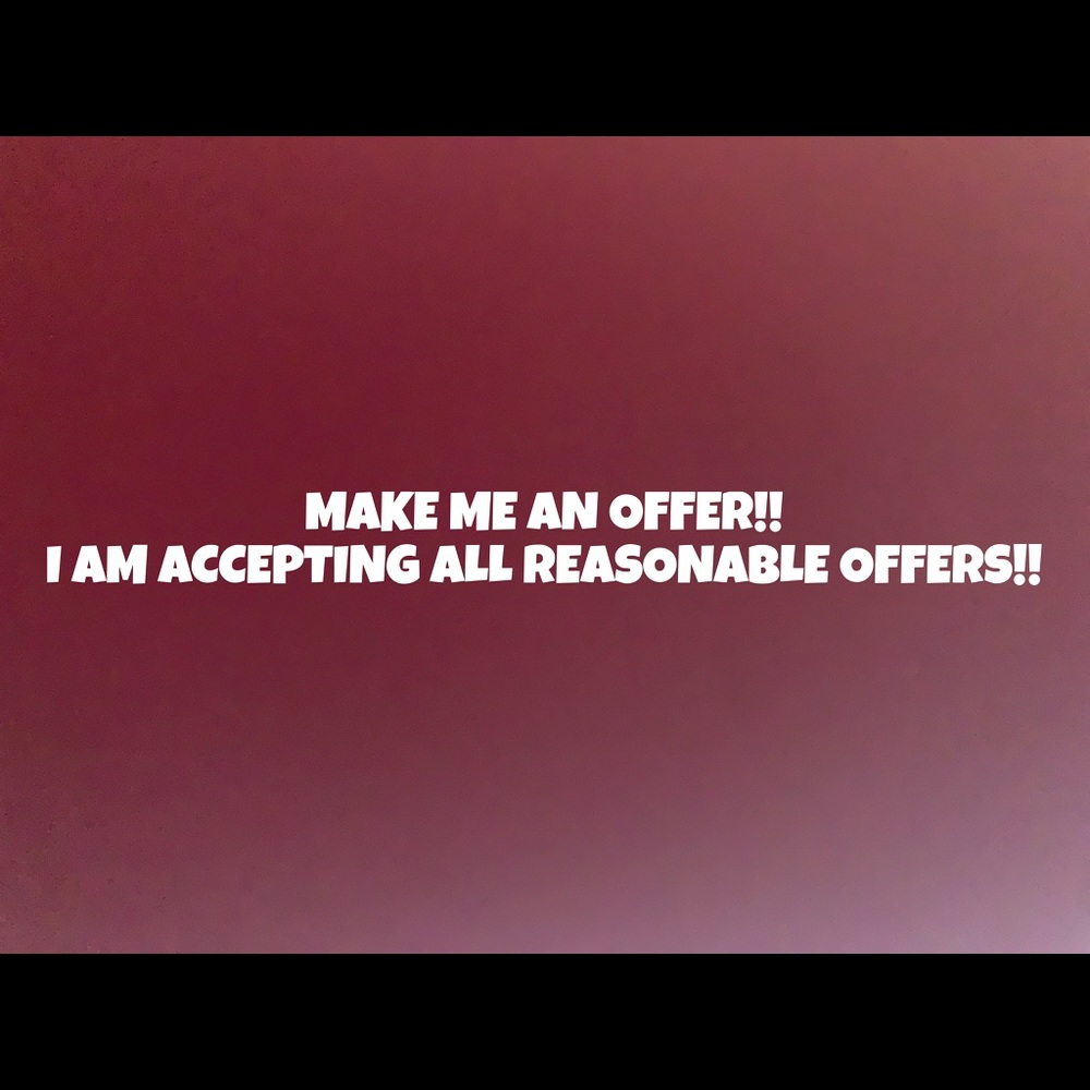 MAKE ME AN OFFER!!